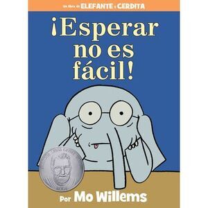 ¡Esperar No Es Fácil!-An Elephant and Piggie Book, Spanish Edition -- Mo Willems